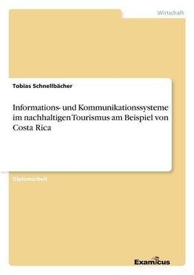 Informations- und Kommunikationssysteme im nachhaltigen Tourismus am Beispiel von Costa Rica - Tobias Schnellbächer