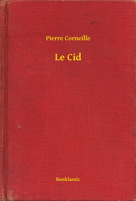 Le Cid - Pierre Corneille