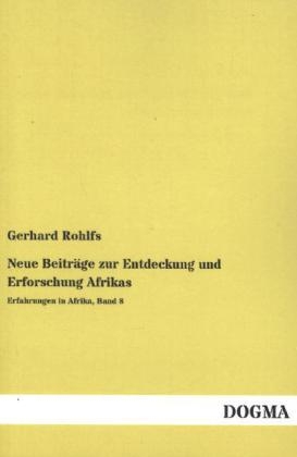 Neue BeitrÃ¤ge zur Entdeckung und Erforschung Afrikas - Gerhard Rohlfs