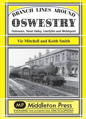 Branch Lines Around Oswestry - Vic Mitchell, Keith Smith