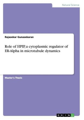 Role of HPIP, a cytoplasmic regulator of ER-Alpha in microtubule dynamics - Rajasekar Gunasekaran