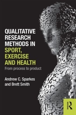 Qualitative Research Methods in Sport, Exercise and Health - Andrew C. Sparkes, Brett Smith