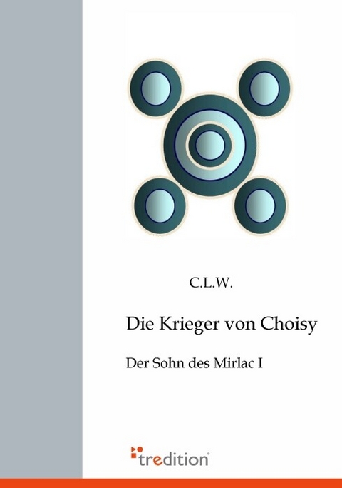 Die Krieger von Choisy: Der Sohn des Mirlac I -  C.L.W.
