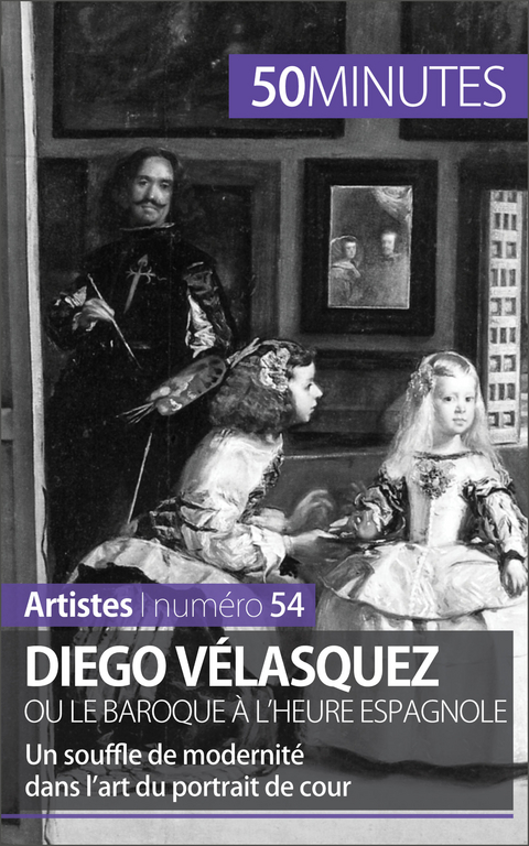 Diego Vélasquez ou le baroque à l''heure espagnole -  50Minutes,  Delphine Gervais de Lafond