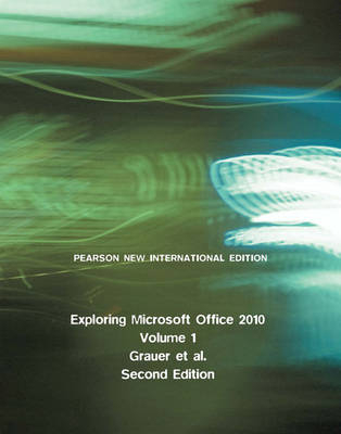 Exploring Microsoft Office 2010, Volume 1 PNIE, plus MyITLab without eText - Robert Grauer, Mary Anne Poatsy, Michelle Hulett, Cynthia Krebs, Keith Mulbery