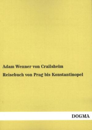 Reisebuch von Prag bis Konstantinopel - Adam Wenner von Crailsheim