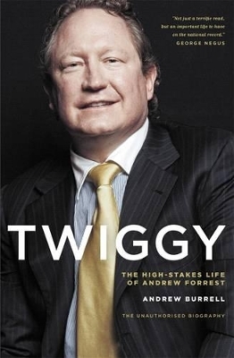 Twiggy: The High-Stakes Life of Andrew Forrest - Burrell Andrew