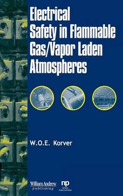 Electrical Safety in Flammable Gas/Vapor Laden Atmospheres - W.O.E. Korver