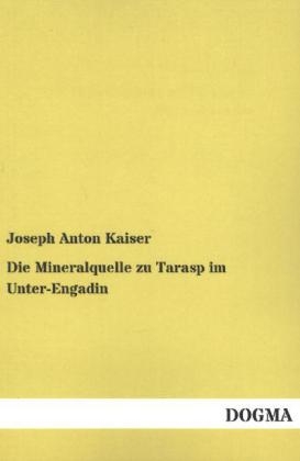 Die Mineralquelle zu Tarasp im Unter-Engadin - Joseph Anton Kaiser