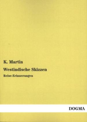 Westindische Skizzen - K. Martin