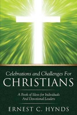 Celebrations and Challenges For Christians - Ernest C Hynds