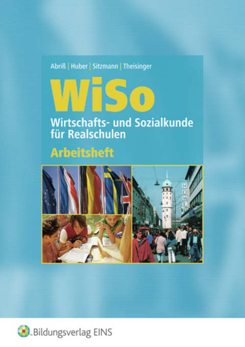 WiSo - Wirtschafts- und Sozialkunde für Realschulen - Werner Abriss, Sabine Gans, Wilfried Gewehr, Alfred Sitzmann