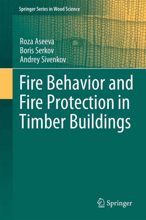 Fire Behavior and Fire Protection in Timber Buildings - Roza Aseeva, Boris Serkov, Andrey Sivenkov