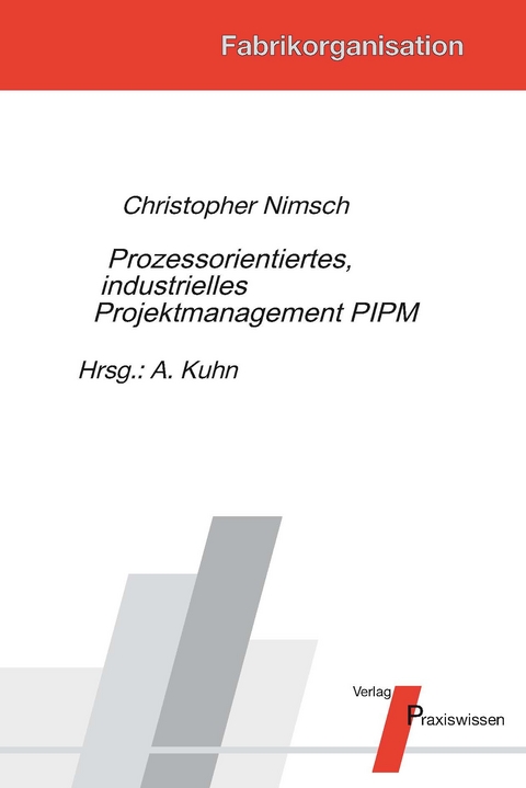 Prozessorientiertes, industrielles Projektmanagement PIPM - Christopher Nimsch