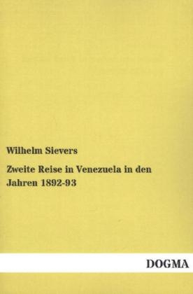 Zweite Reise in Venezuela in den Jahren 1892-93 - Wilhelm Sievers