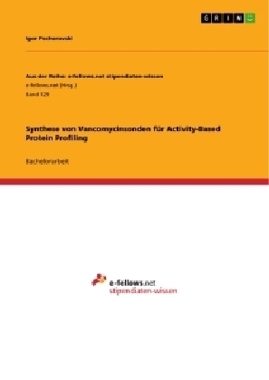 Synthese von Vancomycinsonden fÃ¼r Activity-Based Protein Profiling - Igor Pochorovski