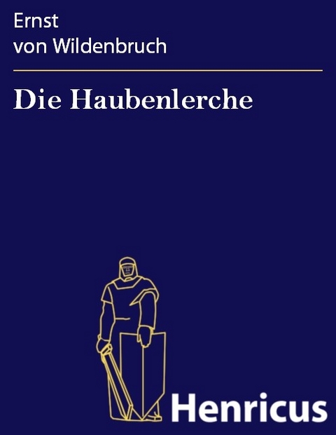 Die Haubenlerche -  Ernst Von Wildenbruch