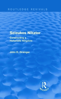 Seleukos Nikator (Routledge Revivals) - John D Grainger