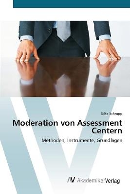 Moderation von Assessment Centern - Silke Schrupp