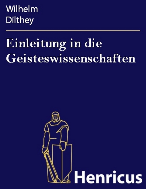 Einleitung in die Geisteswissenschaften -  Wilhelm Dilthey