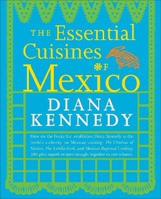 The Essential Cuisines of Mexico - Diana Kennedy