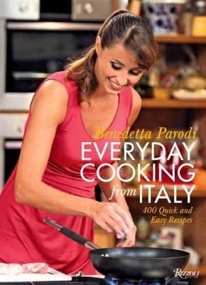 Everyday Cooking from Italy - Benedetta Parodi
