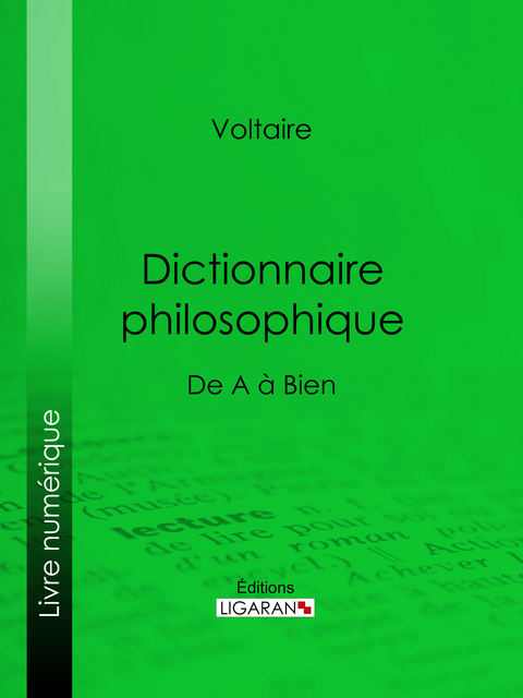 Dictionnaire philosophique -  Ligaran,  Voltaire