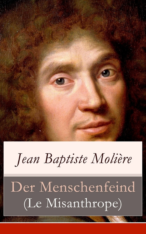 Der Menschenfeind (Le Misanthrope) -  Jean Baptiste Molière