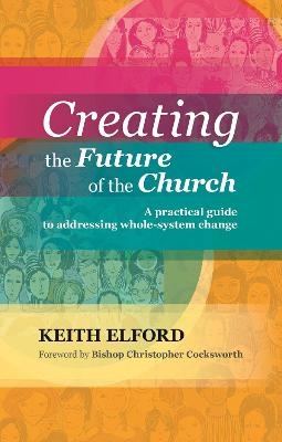 Creating the Future of the Church - Keith Elford