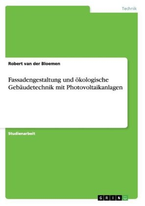 Fassadengestaltung und Ã¶kologische GebÃ¤udetechnik mit Photovoltaikanlagen - Robert van der Bloemen