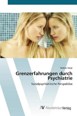 Grenzerfahrungen durch Psychiatrie - Nadine Voigt