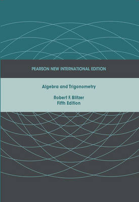 Algebra and Trigonometry Pearson New International Edition, plus MyMathLab without eText - Robert F. Blitzer