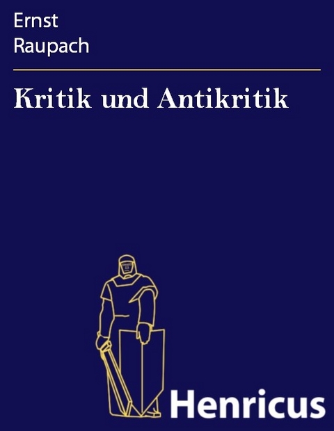 Kritik und Antikritik -  Ernst Raupach