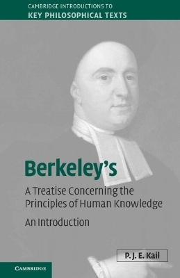 Berkeley's A Treatise Concerning the Principles of Human Knowledge - P. J. E. Kail