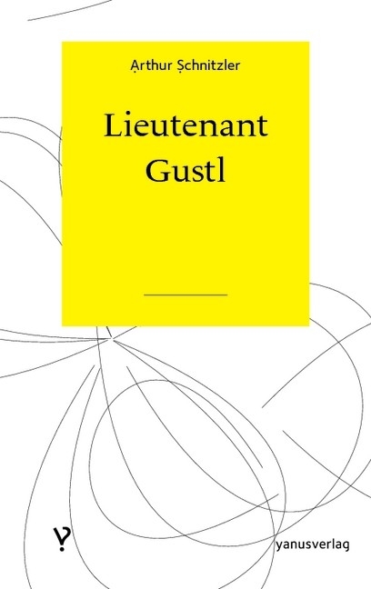 Lieutenant Gustl -  Arthur Schnitzler