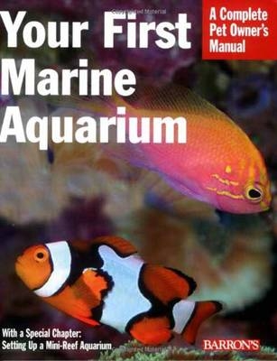 Your First Marine Aquarium - John Tullock