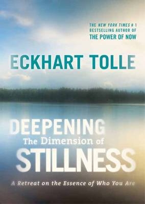 Deepening the Dimension of Stillness - Eckhart Tolle