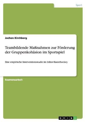 Teambildende MaÃnahmen zur FÃ¶rderung der GruppenkohÃ¤sion im Sportspiel - Jochen Kirchberg