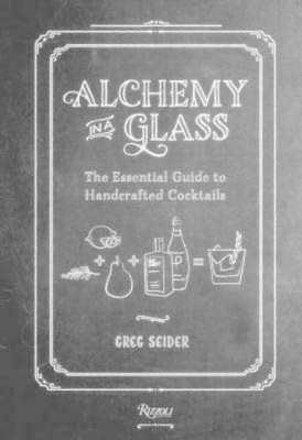 Alchemy in a Glass - Greg Seider