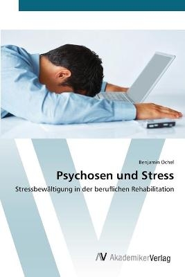 Psychosen und Stress - Benjamin Ochel