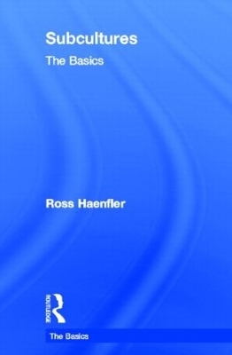 Subcultures: The Basics - Ross Haenfler