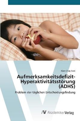 Aufmerksamkeitsdefizit-HyperaktivitÃ¤tsstÃ¶rung (ADHS) - Xian-Chay Soei