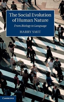 The Social Evolution of Human Nature - Harry Smit