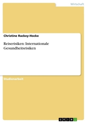 Reiserisiken: Internationale Gesundheitsrisiken - Christine Rackey-Hocke