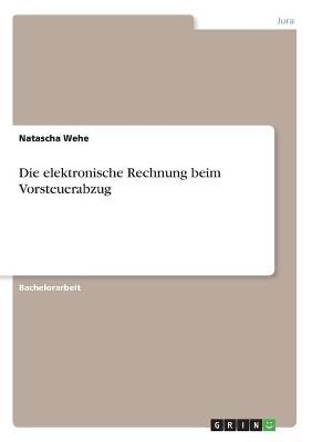 Die elektronische Rechnung beim Vorsteuerabzug - Natascha Wehe