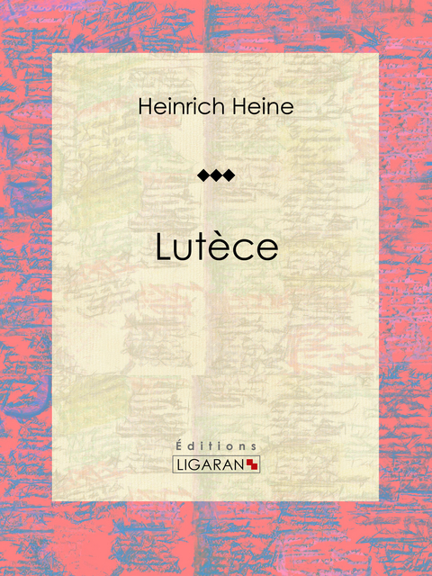 Lutèce -  Ligaran, Heinrich Heine