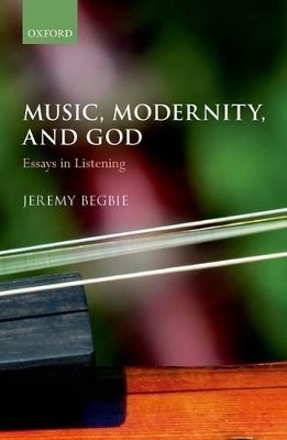 Music, Modernity, and God - Jeremy Begbie