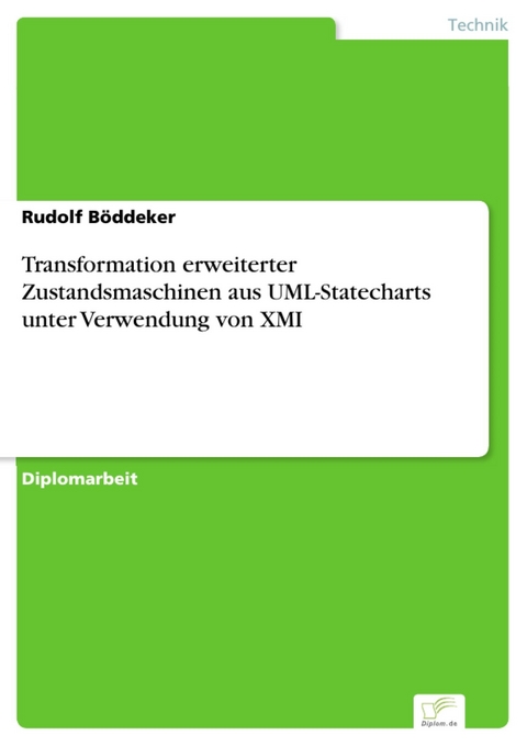 Transformation erweiterter Zustandsmaschinen aus UML-Statecharts unter Verwendung von XMI -  Rudolf Böddeker