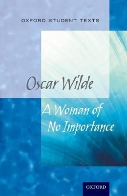 Oxford Student Texts: A Woman of No Importance - Peter Buckroyd