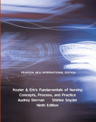 Kozier & Erb's Fundamentals of Nursing Pearson New International Edition, plus MyNursingLab without eText - Audrey J. Berman, Shirlee Snyder